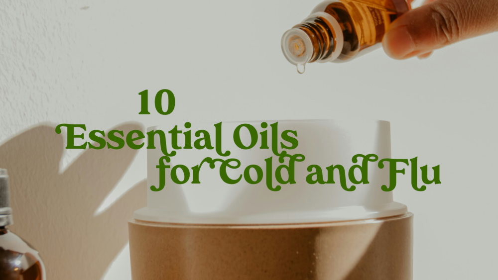 Try these essential oils for cold and flu relief