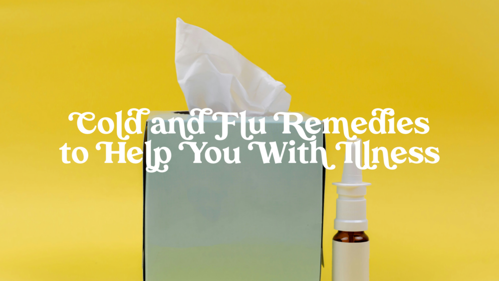 cold and flu natural remedies for cold and flu season